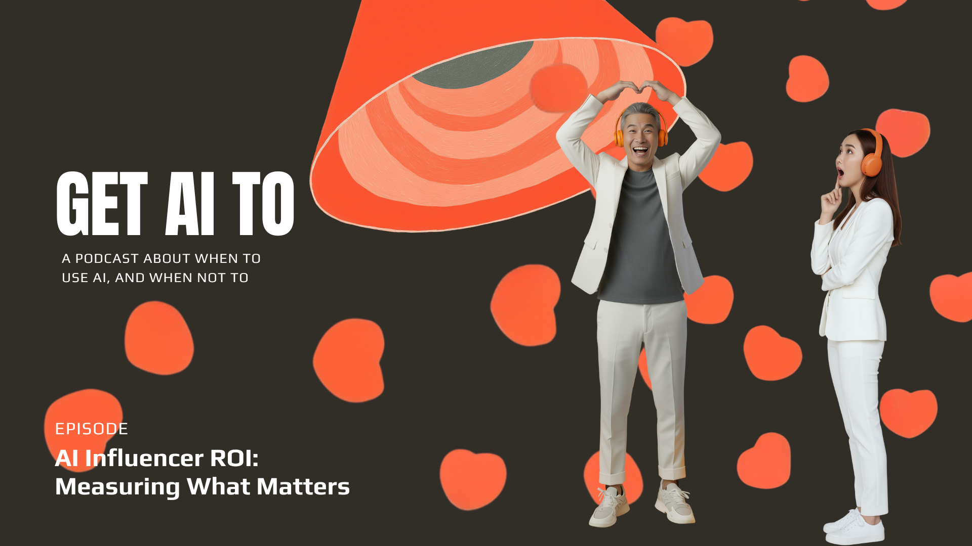Get AI To podcast episode cover: AI Influencer ROI: Case Studies & The Real Cost