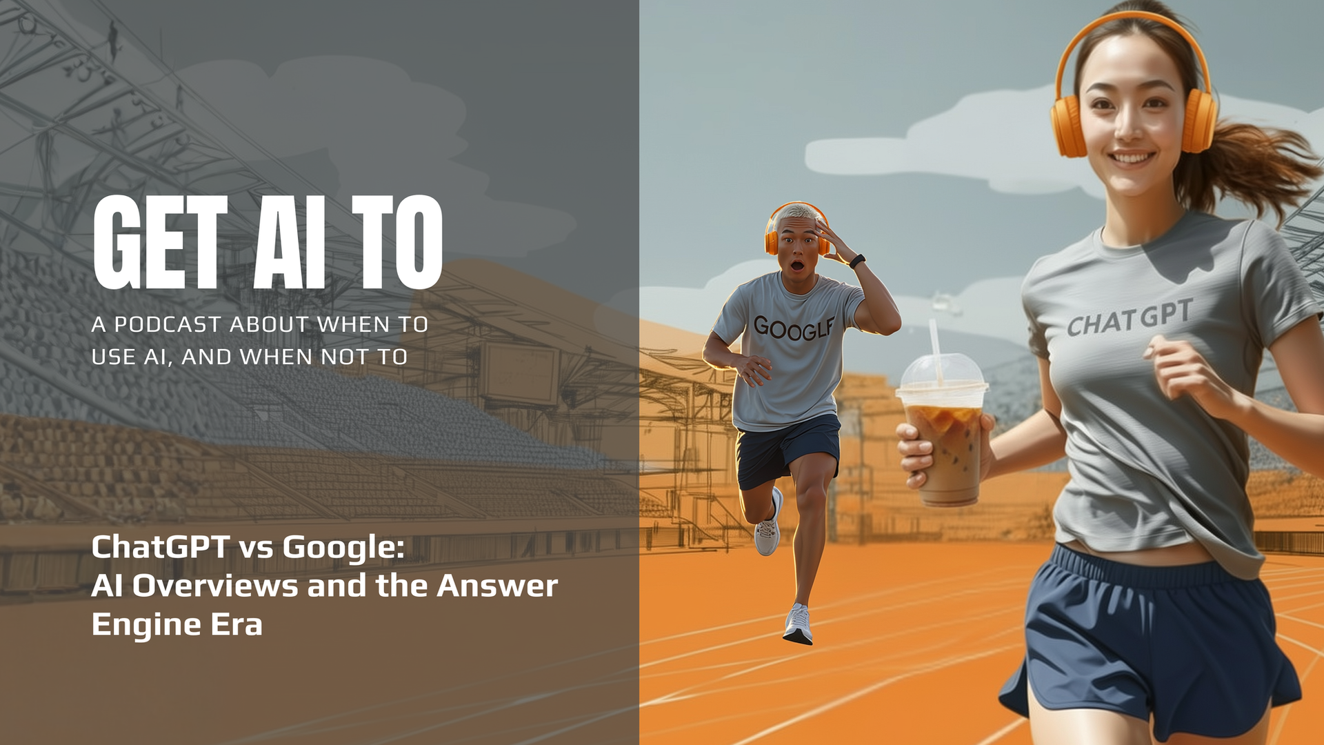 Get AI To podcast episode cover: ChatGPT vs Google: AI Overviews and the Answer Engine Era