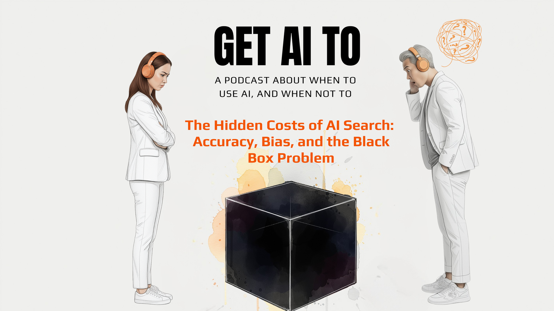 Get AI To podcast episode cover: The Hidden Costs of AI Search: Accuracy, Bias, and the Black Box Problem